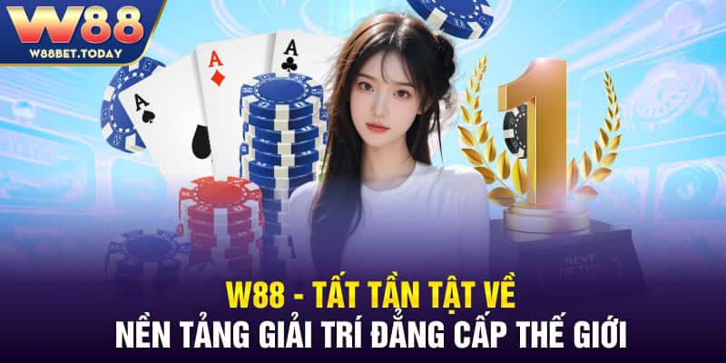 W88 casino - Không gian giải trí chân thực và đẳng cấp nhất