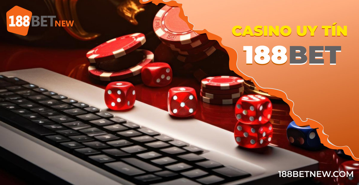 188BET: Sòng bạc trực tuyến lâu đời, an toàn và uy tín