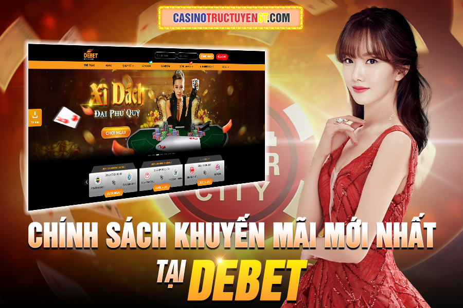 Khuyến mãi Debet – Thưởng nạp lần đầu lên đến 11 triệu đồng