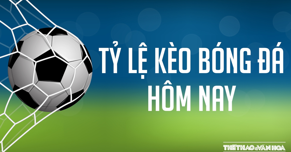 Tỷ lệ kèo bóng đá hôm nay cập nhật mới nhất cho các giải đấu hàng đầu
