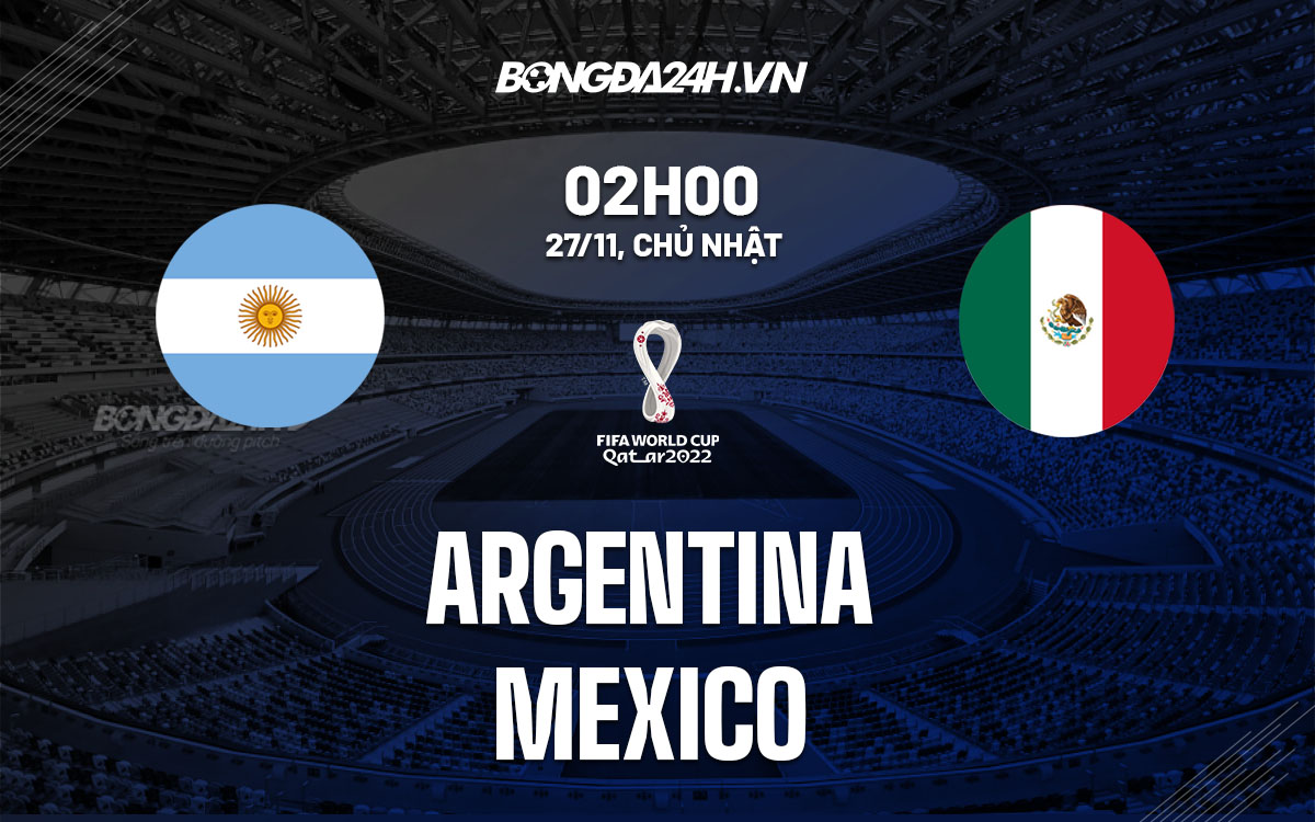 Keo Argentina Mexico: Cập nhật tỷ lệ kèo, biến động trước giờ bóng lăn