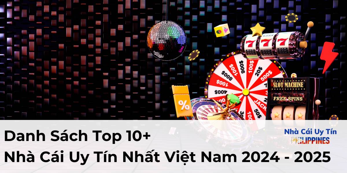 Top 10 Nhà Cái Uy Tín Nhất Việt Nam Và Thế Giới Năm 2025