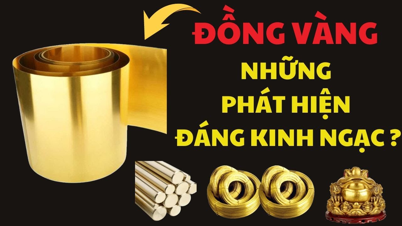 Đồng vàng là gì và có mấy loại phổ biến? Tìm hiểu kiến thức cơ bản nhé.