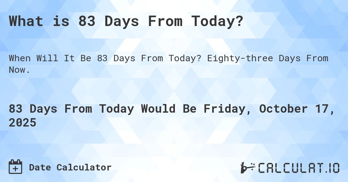 Where will you be 83 days from today? Answer with this simple planner!